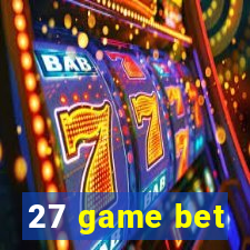 27 game bet